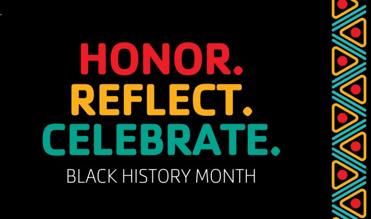 Honor. Reflect. Celebrate. Black History Month