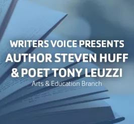 Writers Voice Presents Author Steven Huff & Poet Tony Leuzzi
