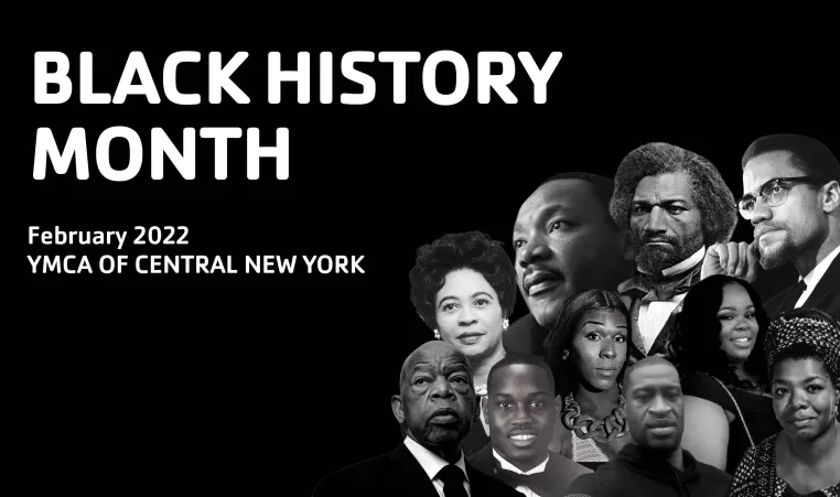Black background with white text: Black History Month, February 2022, YMCA of Central New York. In the bottom right corner is a collage of historical black figures. 